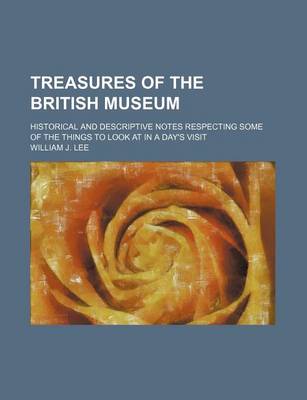 Book cover for Treasures of the British Museum; Historical and Descriptive Notes Respecting Some of the Things to Look at in a Day's Visit