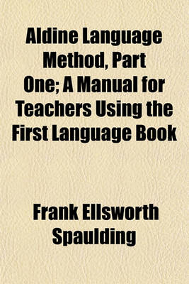 Book cover for Aldine Language Method, Part One; A Manual for Teachers Using the First Language Book Volume 1