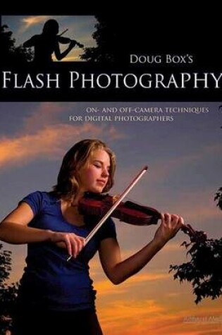 Cover of Doug Box's Flash Photography: On- And Off- Camera Techniques for Digital Photographers