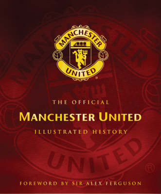 Book cover for The Official Manchester United Illustrated History