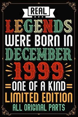 Book cover for Real Legends Were Born In December 1999 One Of A Kind Limited Edition All Original Parts