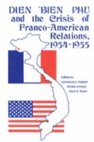 Cover of Dien Bien Phu and the Crisis of Franco-American Relations, 1954-1955