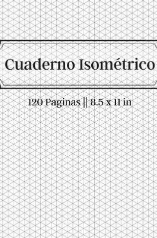 Cover of Cuaderno Isometrico - 120 Paginas -- 8.5 x 11 in