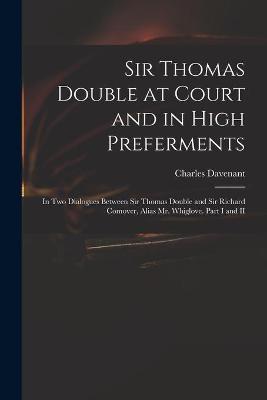 Book cover for Sir Thomas Double at Court and in High Preferments