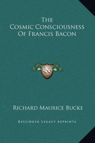 Cover of The Cosmic Consciousness Of Francis Bacon