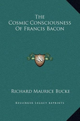Book cover for The Cosmic Consciousness Of Francis Bacon