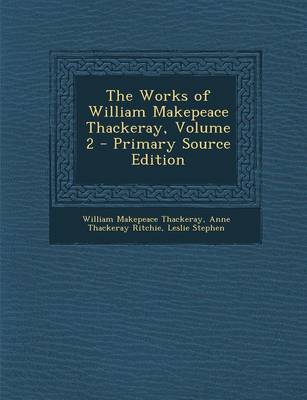 Book cover for The Works of William Makepeace Thackeray, Volume 2 - Primary Source Edition