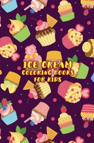 Cover of Ice Cream Coloring Books For Kids