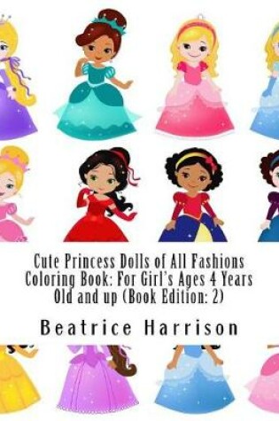 Cover of Cute Princess Dolls of All Fashions Coloring Book
