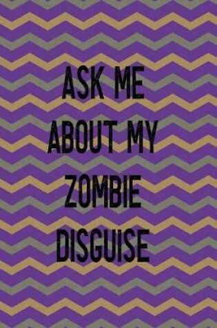 Cover of Ask About My Zombie Disguise