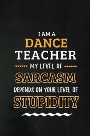 Cover of Dance Teacher - My Level of Sarcasm Depends on Your Level