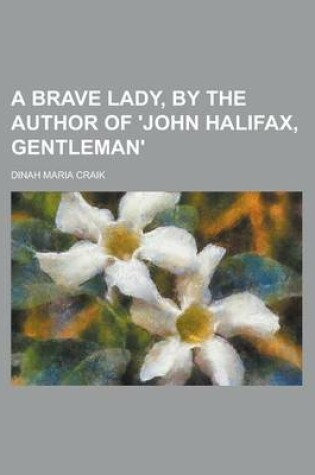 Cover of A Brave Lady, by the Author of 'John Halifax, Gentleman'