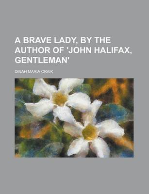 Book cover for A Brave Lady, by the Author of 'John Halifax, Gentleman'