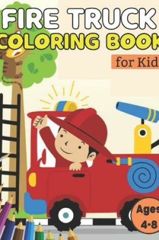 Cover of Fire Truck Coloring Book For Kids Ages 4-8