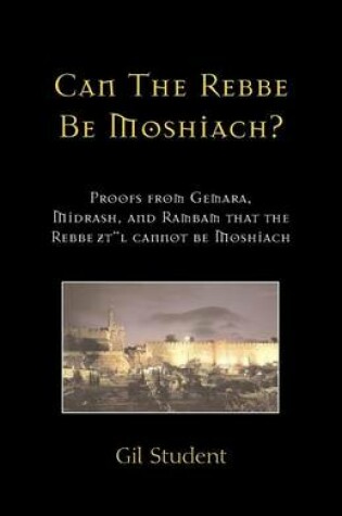 Cover of Can The Rebbe Be Moshiach?