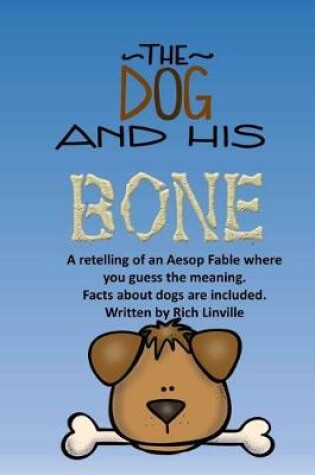 Cover of The Dog and His Bone A Fable Retelling with Dog Facts