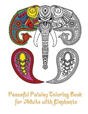 Book cover for Peaceful Paisley Coloring Book for Adults with Elephants