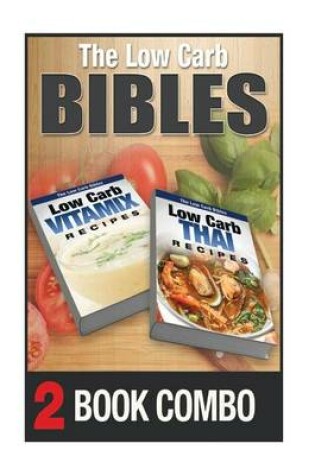 Cover of Low Carb Thai Recipes and Low Carb Vitamix Recipes