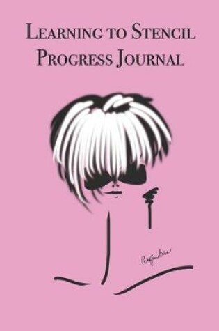 Cover of Learning to Stencil Progress Journal