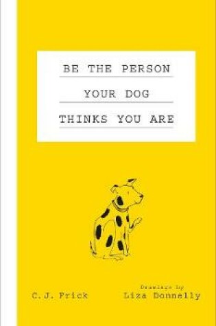 Cover of Be the Person Your Dog Thinks You Are