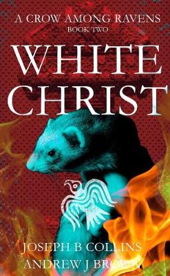 Book cover for A Crow Among Ravens Book Two : White Christ
