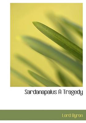 Book cover for Sardanapalus a Tragedy