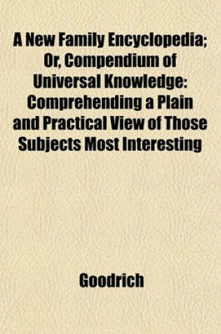 Cover of A New Family Encyclopedia; Or, Compendium of Universal Knowledge