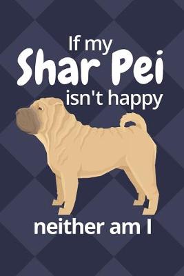Book cover for If my Shar Pei isn't happy neither am I