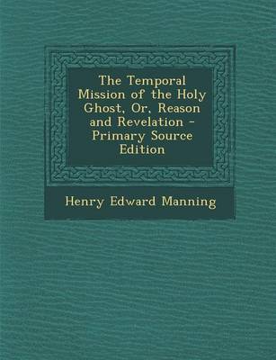 Book cover for The Temporal Mission of the Holy Ghost, Or, Reason and Revelation