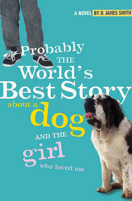 Book cover for Probably the World's Best Story about a Dog and the Girl Who Loved Me