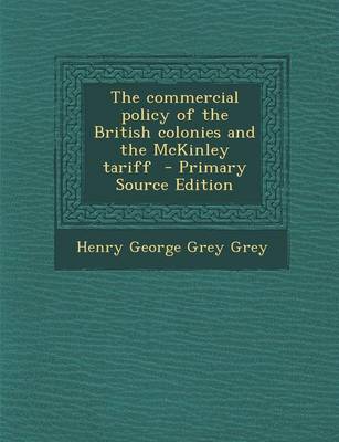 Book cover for The Commercial Policy of the British Colonies and the McKinley Tariff - Primary Source Edition