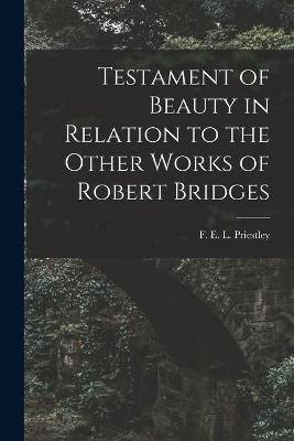 Cover of Testament of Beauty in Relation to the Other Works of Robert Bridges