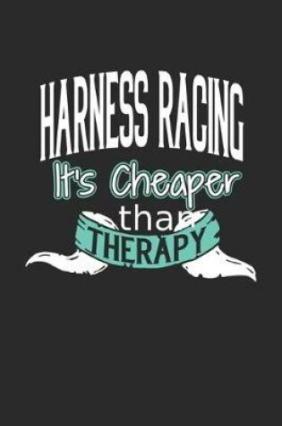 Cover of Harness Racing It's Cheaper Than Therapy