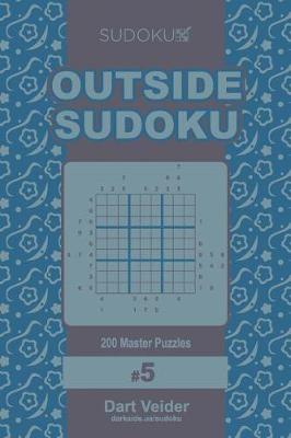 Cover of Outside Sudoku - 200 Master Puzzles 9x9 (Volume 5)