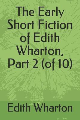 Book cover for The Early Short Fiction of Edith Wharton, Part 2 (of 10)