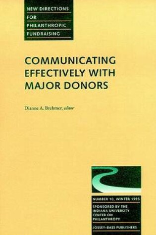 Cover of Communicating Effectively Major Donor 10 10: New Directions for Philanthropic Fundraising- Pf-Sponsored by Indiana Univ Cntr Philanthropy)