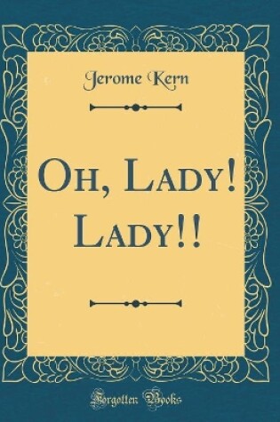 Cover of Oh, Lady! Lady!! (Classic Reprint)