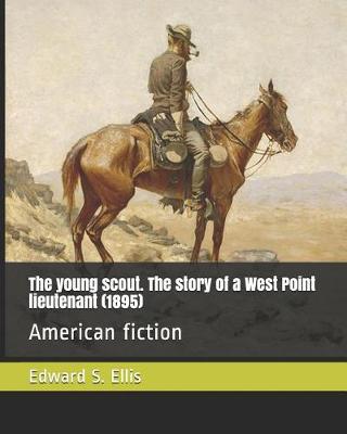 Book cover for The Young Scout. the Story of a West Point Lieutenant (1895)