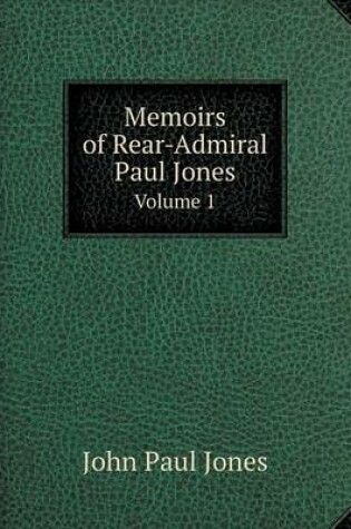 Cover of Memoirs of Rear-Admiral Paul Jones Volume 1