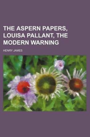 Cover of The Aspern Papers, Louisa Pallant, the Modern Warning