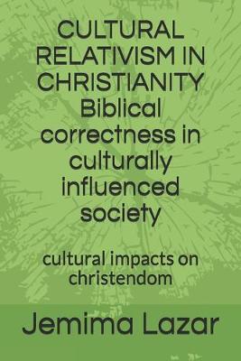 Cover of CULTURAL RELATIVISM IN CHRISTIANITY Biblical correctness in culturally influenced society