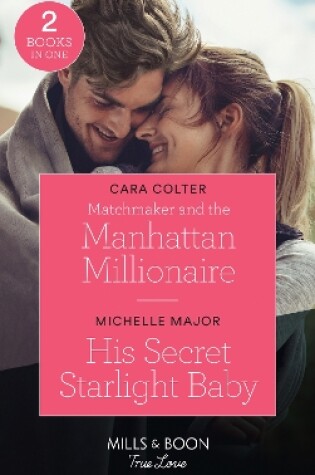 Cover of Matchmaker And The Manhattan Millionaire / His Secret Starlight Baby