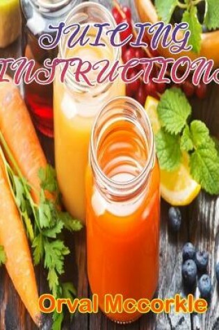 Cover of Juicing Instructions