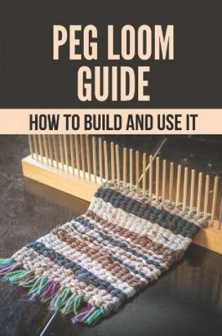 Cover of Peg Loom Guide