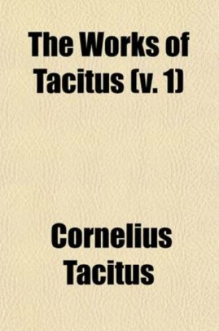 Cover of The Works of Tacitus (Volume 1)