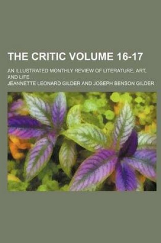 Cover of The Critic; An Illustrated Monthly Review of Literature, Art, and Life Volume 16-17