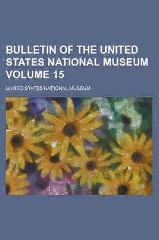 Cover of Bulletin of the United States National Museum Volume 15