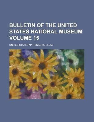 Book cover for Bulletin of the United States National Museum Volume 15
