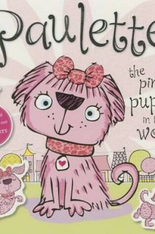 Cover of Press Out Sticker: Paulette the Pinkest Puppy in the World