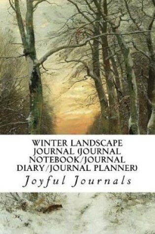 Cover of Winter Landscape Journal (Journal Notebook/Journal Diary/Journal Planner)